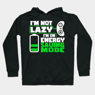 I'm not lazy, I'm on energy saving mode. Gaming Gamer Gift Idea Hoodie